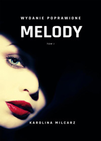 Melody. Wydanie Poprawione. - Milcarz Karolina - ebook