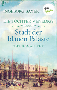 Die Töchter Venedigs - Band 2: Stadt der blauen Paläste - Ingeborg Bayer - ebook