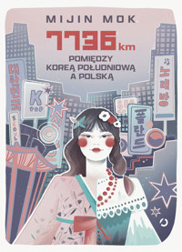 7736 km. Pomiędzy Koreą Południową a Polską - Mijin Mok - ebook + audiobook + książka