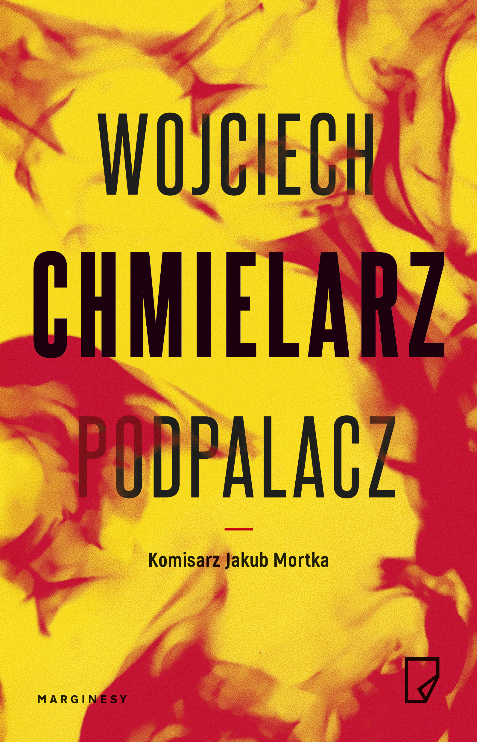 Podpalacz. Komisarz Jakub Mortka. Tom 1 - Wojciech Chmielarz - książka