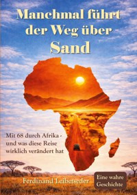 Manchmal führt der Weg über Sand - Ferdinand Leibetseder - ebook