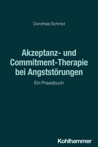 Akzeptanz- und Commitment-Therapie bei Angststörungen - Dorothee Schmid - ebook