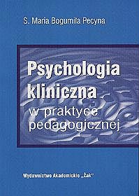 Psychologia kliniczna w praktyce pedagogicznej - Bogumiła Maria Pecyna - ebook