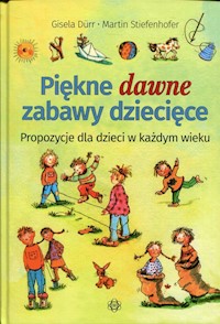 Piękne dawne zabawy dziecięce - Stiefenhofer Martin - książka