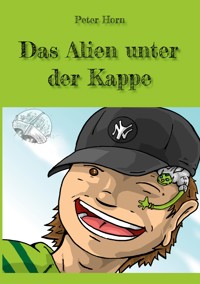 Das Alien unter der Kappe - Peter Horn - ebook