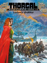 Thorgal – Młodzieńcze Lata. Lodowy drakkar. Tom 6 - Yann le Pennetier - książka