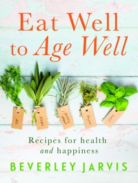 Eat Well to Age Well - Beverley Jarvis - ebook