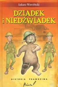Dziadek i niedźwiadek Historia prawdziwa - Łukasz Wierzbicki - książka