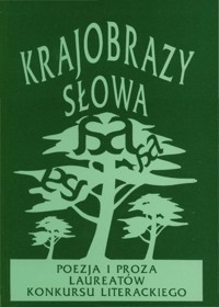 Krajobrazy słowa. Poezja i proza laureatów konkursu literackiego 2005 - wybór Piotr Kowalski - ebook