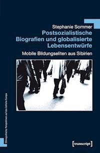 Postsozialistische Biografien und globalisierte Lebensentwürfe - Stephanie Sommer - ebook