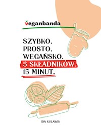 Szybko prosto wegańsko 5 składników 15 minut - Kulawik Ida - książka