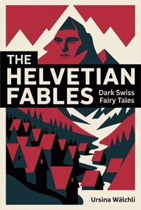 The Helvetian Fables - Ursina Wälchli - ebook