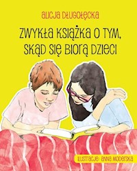 Zwykła książka o tym, skąd się biorą dzieci - Alicja Długołęcka - książka