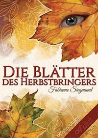 Die Blätter des Herbstbringers - Fabienne Siegmund - ebook