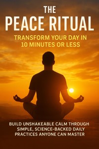 The Peace Ritual: Transform Your Day in 10 Minutes or Less - Adrian Carmichael - ebook