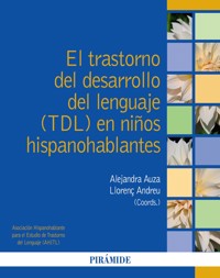 El trastorno del desarrollo del lenguaje (TDL) en niños hispanohablantes - Alejandra Auza - ebook