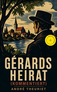 Gérards Heirat (Kommentiert) - André Theuriet - ebook
