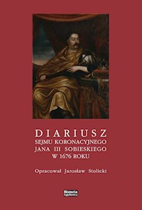Diariusz sejmu koronacyjnego Jana III Sobieskiego w 1676 - Stolicki Jarosław - książka