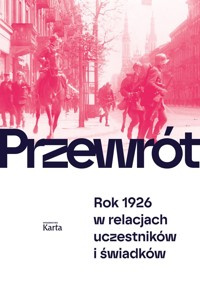 Przewrót. Rok 1926 w relacjach uczestników i świadków - Agnieszka Knyt - ebook + książka