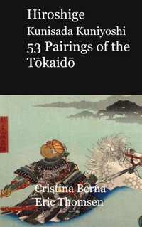 Hiroshige Kunisada Kuniyoshi 53 Pairings of the Tokaido - Cristina Berna - ebook