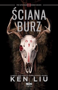 Ściana burz Tom 2 Pod sztandarem Dzikiego Kwiatu - Ken Liu - książka