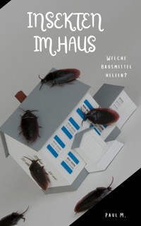Insekten im Haus - Paul M. - ebook