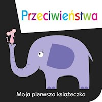 Moja pierwsza książeczka Przeciwieństwa -  - książka