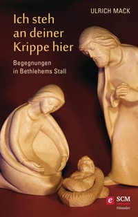 Ich steh an deiner Krippe hier - Ulrich Mack - ebook
