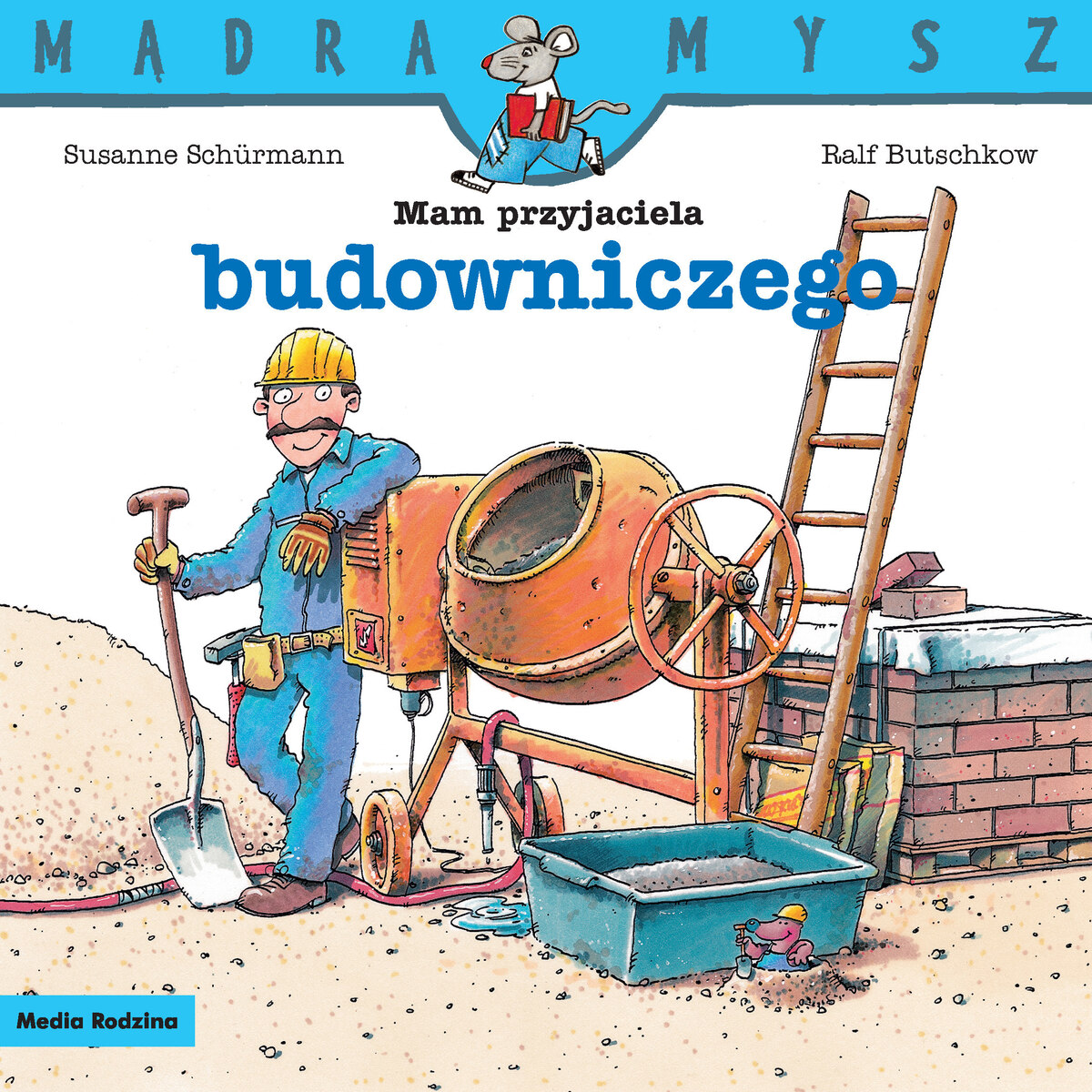 Mądra Mysz. Mam przyjaciela budowniczego - Ralf Butschkow - książka