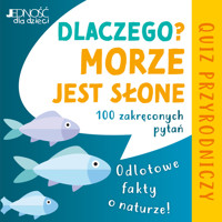 Dlaczego morze jest słone? Odlotowe fakty o naturze. 100 zakręconych pytań. Quiz przyrodniczy - Anton Dietz, Jürgen Winzer - książka