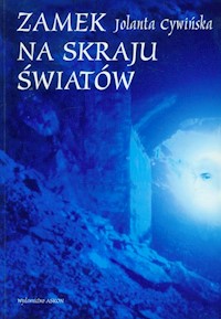 Zamek na skraju światów - Jolanta Cywińska - ebook + audiobook + książka