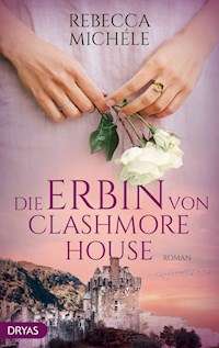 Die Erbin von Clashmore House - Rebecca Michéle - ebook