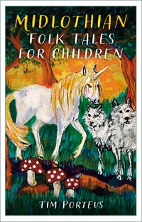 Midlothian Folk Tales for Children - Tim Porteus - ebook
