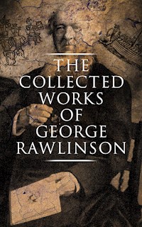 The Collected Works of George Rawlinson - Rawlinson George - ebook