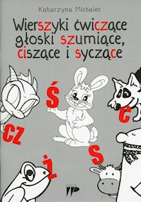 Wierszyki ćwiczące głoski szumiące, ciszące i syczące - Katarzyna Michalec - książka