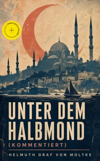 Unter dem Halbmond (Kommentiert) - Helmuth Graf von Moltke - ebook