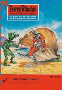 Perry Rhodan 533: Der Durchbruch -  william voltz - ebook