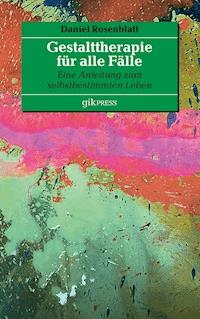 Gestalttherapie für alle Fälle - Daniel Rosenblatt - ebook
