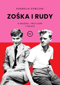 Zośka i Rudy. O miłości, przyjaźni i Polsce - Kornelia Sobczak - książka