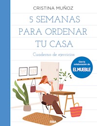 5 semanas para ordenar tu casa - Cristina Muñoz Bolaño - ebook