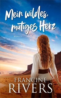 Mein wildes, mutiges Herz - Rivers Francine - ebook
