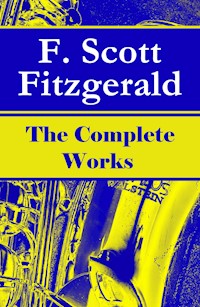 The Complete Works of F. Scott Fitzgerald - F. Scott Fitzgerald - ebook