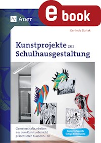 Kunstprojekte zur Schulhausgestaltung - Gerlinde Blahak - ebook
