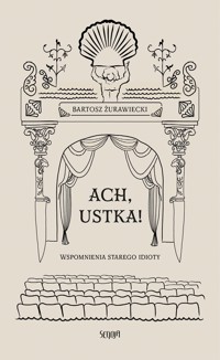 Ach, Ustka! Wspomnienia starego idioty - Bartosz Żurawiecki - ebook
