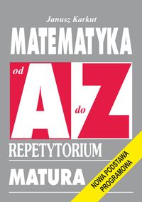 Matematyka od A do Z Repetytorium - Karkut Janusz - książka