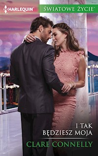 I tak będziesz moja (Światowe Życie) - Clare Connelly - ebook
