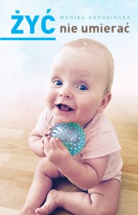 Żyć nie umierać - Odrobińska Monika - książka