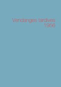 Vendanges tardives 1956 - Christophe Stener - ebook