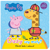 Peppa Pig. Koło Zabawy. Duży czy mały? - zbiorowa praca - książka