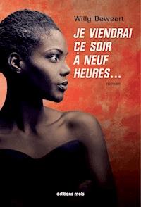 Je viendrai ce soir à neuf heures… - Willy Deweert - ebook